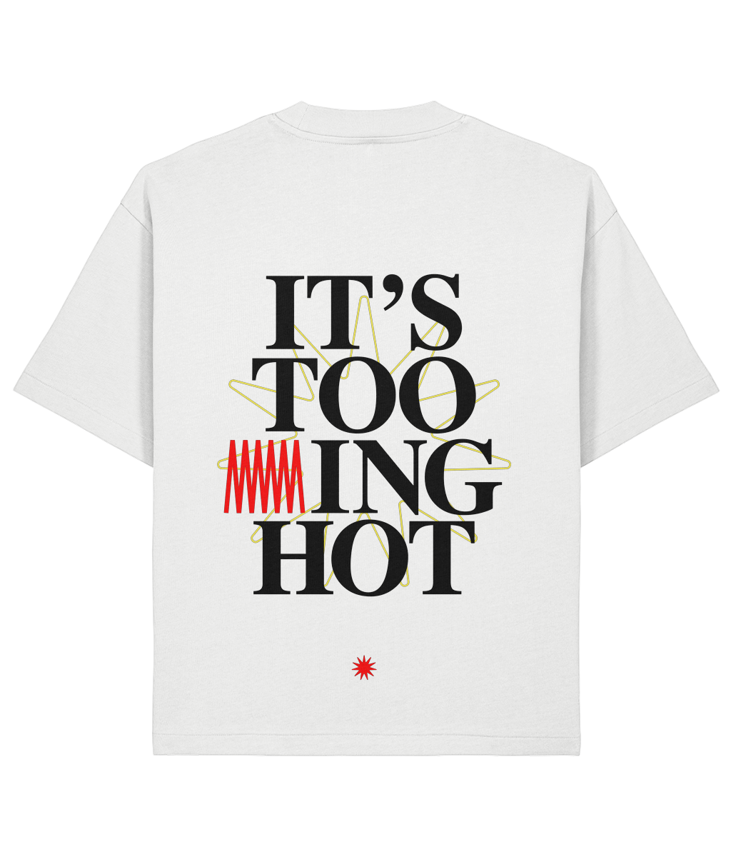 It's Too ~ing Hot Tee